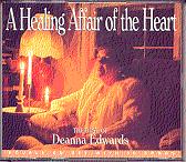 A Healing Affair of the Heart - 'The Best of Deanna Edwards' - Volume One - 1994