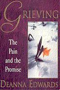 Grieving: The Pain and the Promise by Deanna Edwards